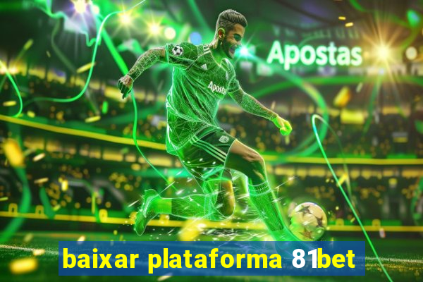 baixar plataforma 81bet